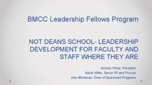 BMCC Leadership Fellows Program NOT DEANS SCHOOL LEADERSHIP