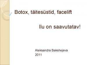 Botox titesstid facelift Ilu on saavutatav Aleksandra Bakshejeva