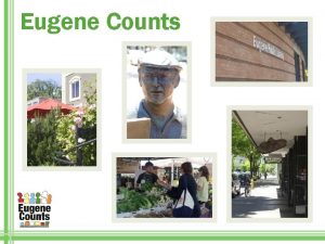 Eugene Counts Eugene Counts connects council goals to