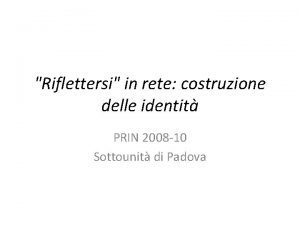 Riflettersi in rete costruzione delle identit PRIN 2008