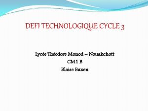 DEFI TECHNOLOGIQUE CYCLE 3 Lyce Thodore Monod Nouakchott