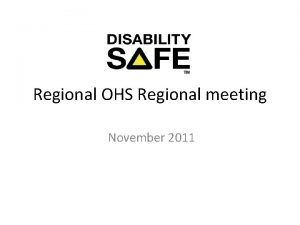 Regional OHS Regional meeting November 2011 AGENDA WELCOME