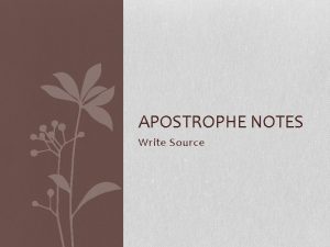 APOSTROPHE NOTES Write Source Copy the following notes