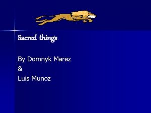 Sacred things By Domnyk Marez Luis Munoz Family