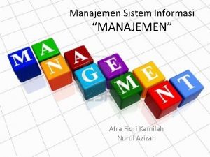 Manajemen Sistem Informasi MANAJEMEN Afra Fiqri Kamilah Nurul