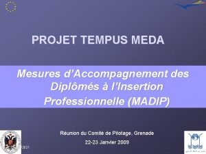 PROJET TEMPUS MEDA Mesures dAccompagnement des Diplms lInsertion