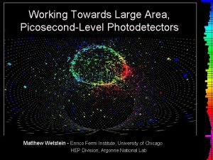 Working Towards Large Area PicosecondLevel Photodetectors Matthew Wetstein
