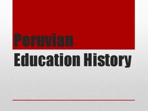 Peruvian Education History Official Name Republic of Peru