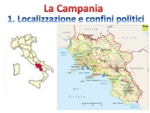 La Campania La Campania la regione italiana con