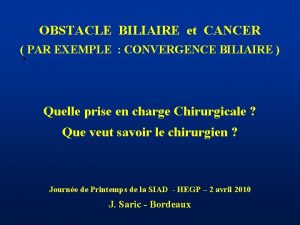 OBSTACLE BILIAIRE et CANCER PAR EXEMPLE CONVERGENCE BILIAIRE