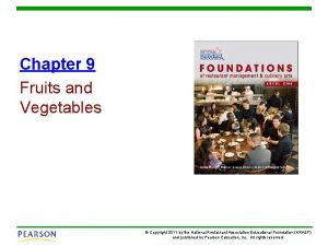 Chapter 9 Fruits and Vegetables Copyright 2011 by