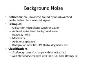 Background Noise Definition an unwanted sound or an