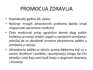 PROMOCIJA ZDRAVLJA Osamdesete godine 20 vijeka Rjeenje mnogih