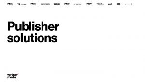 Publisher solutions Built for a publisher by a