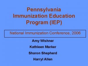 Pennsylvania Immunization Education Program IEP National Immunization Conference