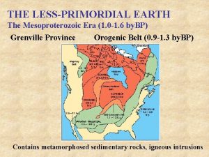 THE LESSPRIMORDIAL EARTH The Mesoproterozoic Era 1 0