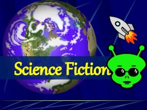 Science Fiction Definition Science fiction is a genre