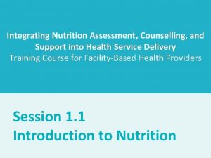 Integrating Nutrition Assessment Counselling and Support into Health