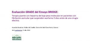 Evaluacin GRADE del Ensayo BRIDGE Terapia puente con