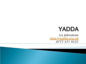 YADDA Lis Johnstone chairyadda org uk 0777 371