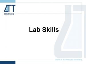 Lab Skills Lab Skills 1 Health and Safety