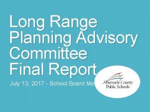 Long Range Planning Advisory Committee Final Report July