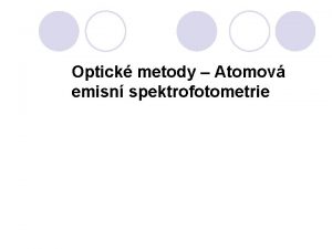 Optick metody Atomov emisn spektrofotometrie Optick analytick metody