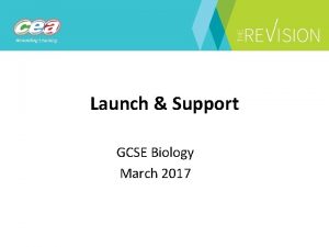 Launch Support GCSE Biology March 2017 Agenda Revision