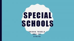 SPECIAL SCHOOLS TNISHA TEGELS EDU 201 31818 PUBLIC