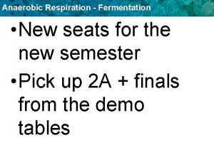 Anaerobic Respiration Fermentation New seats for the new
