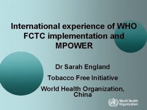 International experience of WHO FCTC implementation and MPOWER