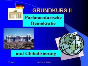 GRUNDKURS II Parlamentarische Demokratie und Globalisierung 12192021 Prof