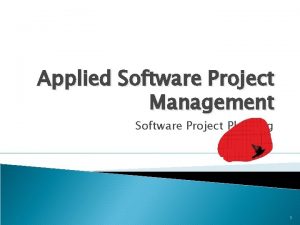 Applied Software Project Management Software Project Planning 1
