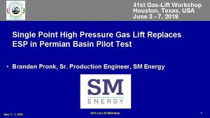 41 st GasLift Workshop Houston Texas USA June