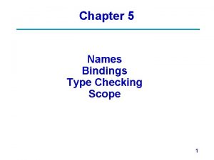 Chapter 5 Names Bindings Type Checking Scope 1