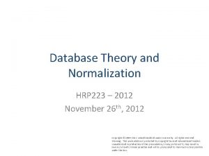 Database Theory and Normalization HRP 223 2012 November