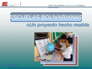 DIRECCIN GENERAL DE EDUCACIN PRIMARIA BOLIVARIANA ESCUELAS BOLIVARIANAS