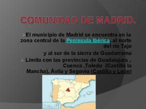 COMUNIDAD DE MADRID El municipio de Madrid se