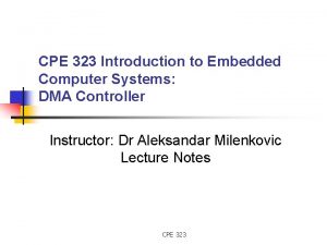 CPE 323 Introduction to Embedded Computer Systems DMA