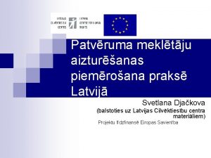 Patvruma mekltju aizturanas piemroana praks Latvij Svetlana Djakova