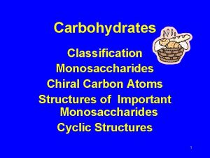 Carbohydrates Classification Monosaccharides Chiral Carbon Atoms Structures of