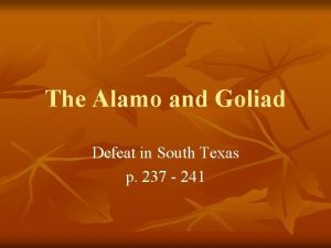 The Alamo and Goliad Defeat in South Texas