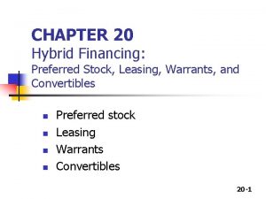 CHAPTER 20 Hybrid Financing Preferred Stock Leasing Warrants