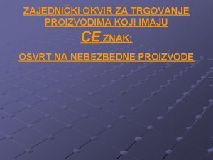 ZAJEDNIKI OKVIR ZA TRGOVANJE PROIZVODIMA KOJI IMAJU CE