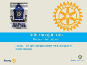 Informasjon om Rotary International Rotary en srvisorganisasjon med