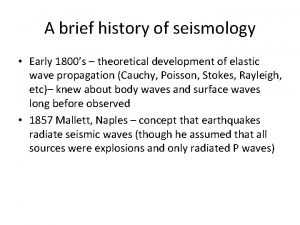 A brief history of seismology Early 1800s theoretical