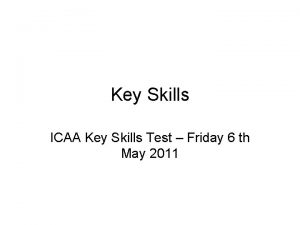 Key Skills ICAA Key Skills Test Friday 6
