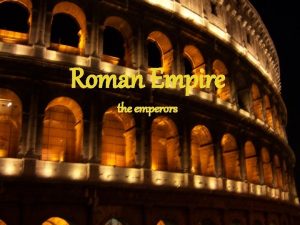 Roman Empire the emperors I Caesar Augustus Octavian