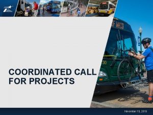 COORDINATED CALL FOR PROJECTS November 19 2019 Agenda