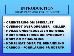 INTRODUKTION HJEMMELSNING FR DU MDER ORIENTERING OM SPECIALET